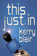 This Just In by Kerry Blair