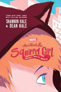 The Unbeatable Squirrel Girl: Squirrel Meets World by Shannon Hale & Dean Hale