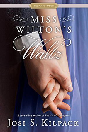 Miss Wilton’s Waltz by Josi S. Kilpack