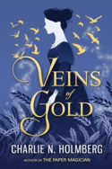 Veins of Gold by Charlie N. Holmberg